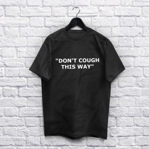Dont cough this way Black T-Shirt